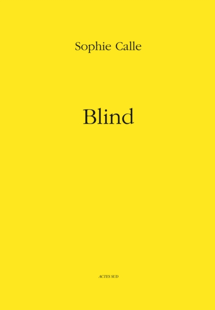 Sophie Calle: Blind, Hardback Book