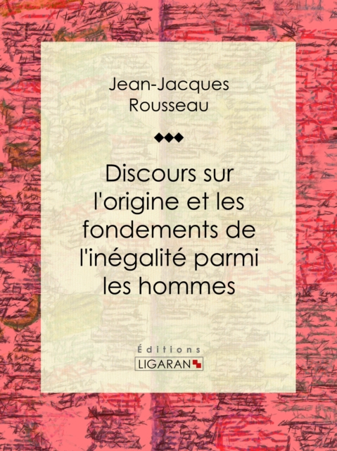 Discours sur l'origine et les fondements de l'inegalite parmi les hommes, EPUB eBook