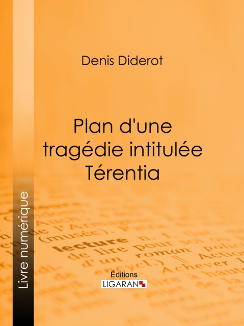 Plan d'une tragedie intitulee Terentia, EPUB eBook