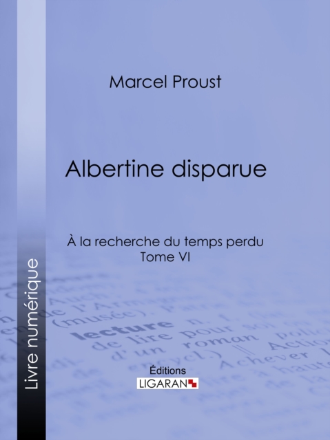 A la recherche du temps perdu : Tome VI - Albertine disparue, EPUB eBook