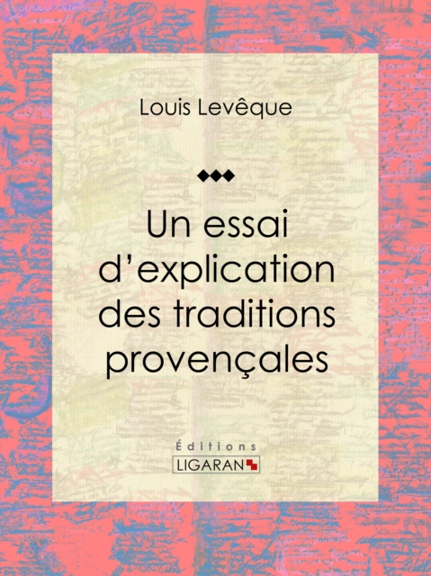 Un essai d'explication des Traditions Provencales, EPUB eBook