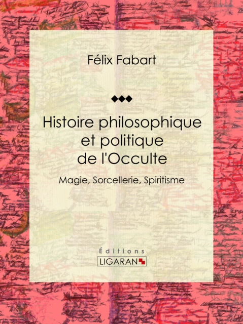 Histoire philosophique et politique de l'Occulte, EPUB eBook