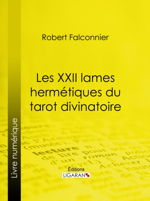 Les XXII Lames Hermetiques du Tarot divinatoire, EPUB eBook