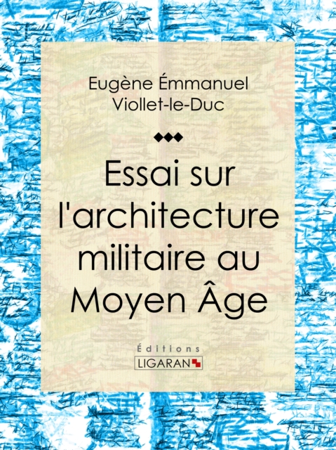Essai sur l'architecture militaire au Moyen Age, EPUB eBook