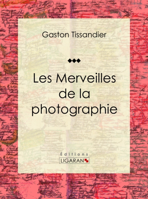 Les Merveilles de la photographie : Essai d'art, EPUB eBook