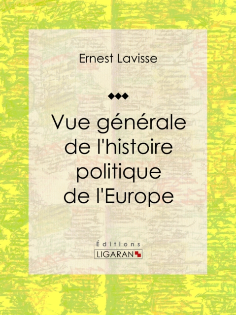 Vue generale de l'histoire politique de l'Europe : Essai historique et politique, EPUB eBook
