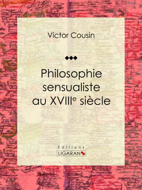Philosophie sensualiste au dix-huitieme siecle, EPUB eBook