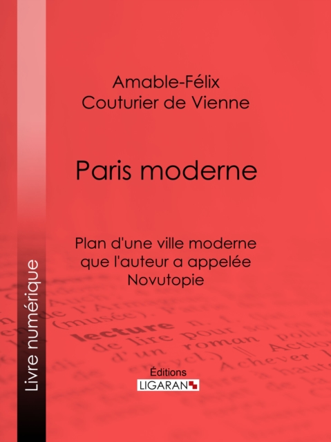 Paris moderne : Plan d'une ville moderne que l'auteur a appelee Novutopie, EPUB eBook