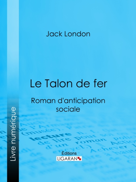 Le Talon de fer : Roman d'anticipation sociale, EPUB eBook