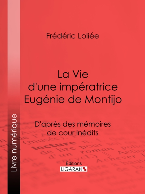 La Vie d'une imperatrice Eugenie de Montijo, EPUB eBook