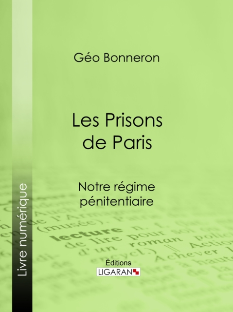 Les Prisons de Paris : Notre regime penitentiaire, EPUB eBook