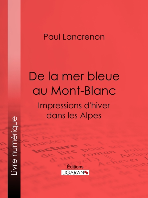De la mer bleue au Mont-Blanc : Impressions d'hiver dans les Alpes, EPUB eBook