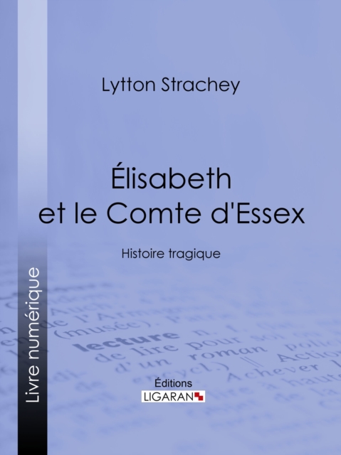 Elisabeth et le Comte d'Essex : Histoire tragique, EPUB eBook