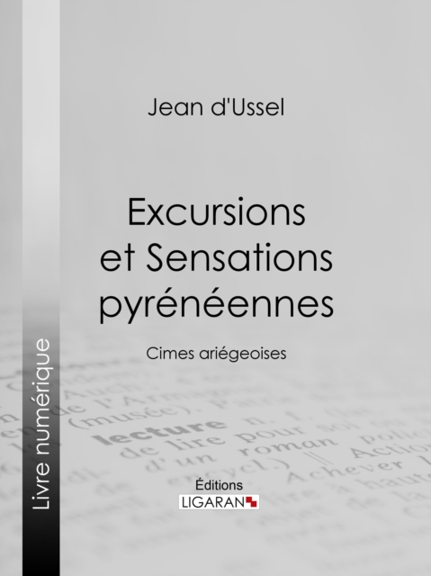 Excursions et Sensations pyreneennes : Cimes ariegeoises, EPUB eBook