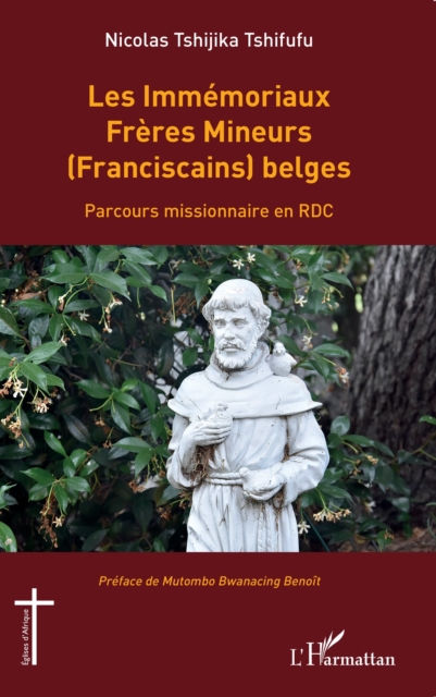 Les Immemoriaux Freres Mineurs (Franciscains) belges : Parcours missionnaire en RDC, PDF eBook