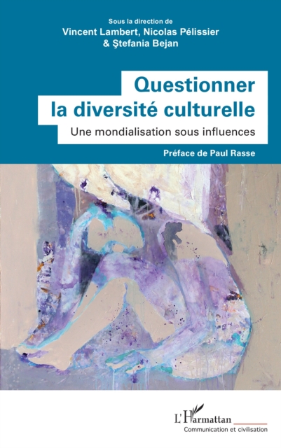 Questionner la diversite culturelle : Une mondialisation sous influences, EPUB eBook