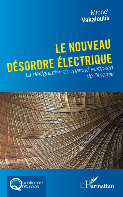 Le nouveau desordre electrique : La deregulation du marche europeen de l'energie, PDF eBook