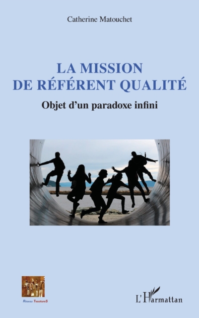 La mission de referent qualite : Objet d'un paradoxe infini, PDF eBook
