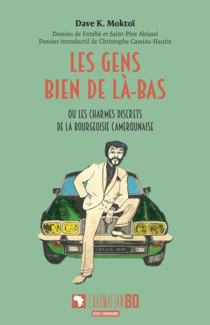 Les gens bien de la-bas : ou les charmes discrets de la bourgeoisie camerounaise, PDF eBook