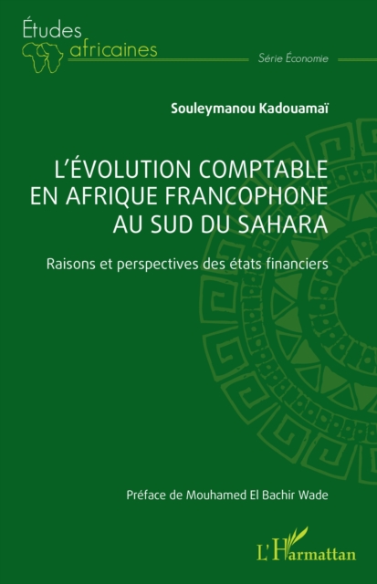 L'evolution comptable en Afrique francophone au sud du Sahara : Raisons et perspectives des etats financiers, PDF eBook