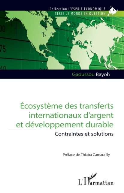 Ecosysteme des transferts internationaux d'argent et developpement durable : Contraintes et solutions, PDF eBook