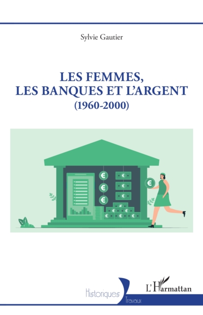 Les femmes, les banques et l'argent : (1960-2000), EPUB eBook