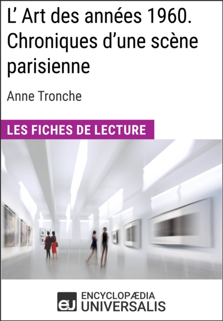 L'Art des annees 1960. Chroniques d'une scene parisienne d'Anne Tronche, EPUB eBook