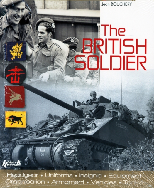 The British Soldier : From D-Day to Ve-Day, Hardback Book