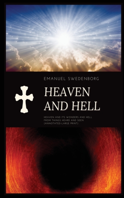 Heaven and Hell : Heaven and its wonders and Hell From things heard and seen (Annotated-Large Print), EPUB eBook