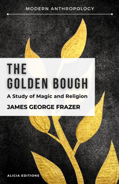 The Golden Bough : A Study in Magic and Religion, EPUB eBook