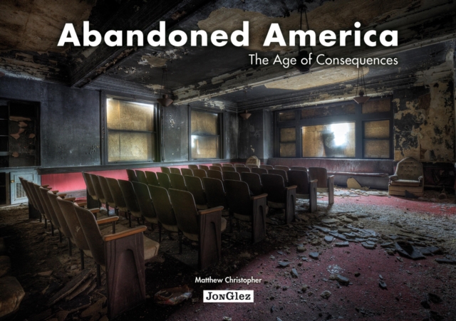 Abandoned America : Age of Consequences, Paperback / softback Book