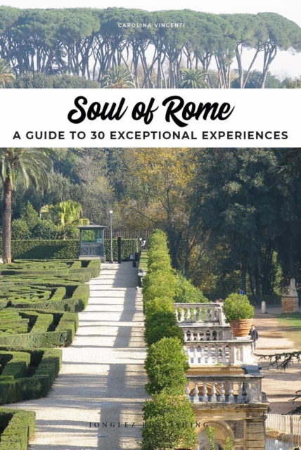 Soul of Rome : A Guide to 30 Exceptional Experiences, Paperback / softback Book