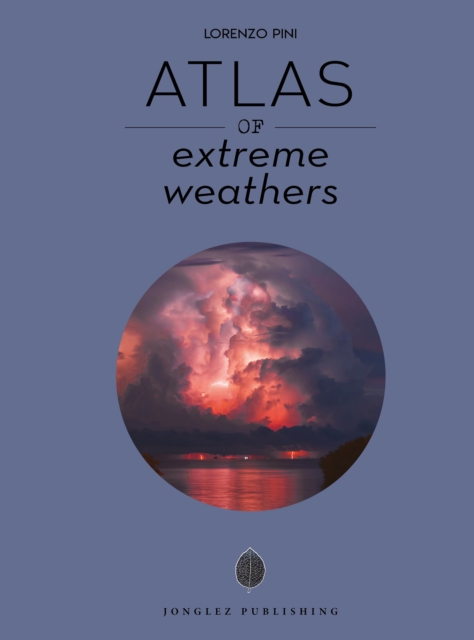 Atlas of Extreme Weathers, Hardback Book