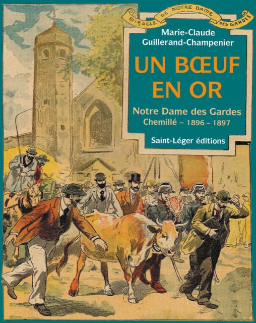 Un bœuf en or : Notre Dame des Gardes Chemille - 1896-1897, EPUB eBook