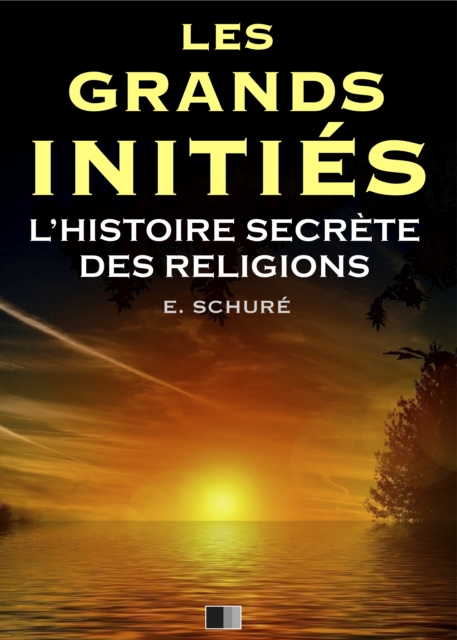 Les Grands Inities. L'Histoire Secrete des Religions., EPUB eBook