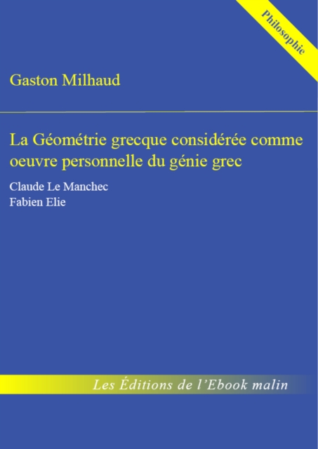 La Geometrie grecque consideree comme œuvre personnelle du genie grec - edition enrichie, EPUB eBook