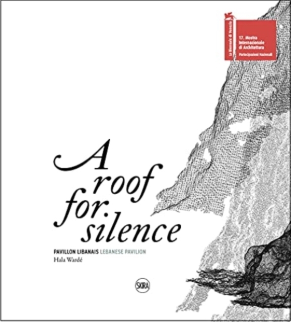 A Roof for Silence (Bilingual edition) : Lebanese Pavilion - Venice Architecture Biennale, Paperback / softback Book