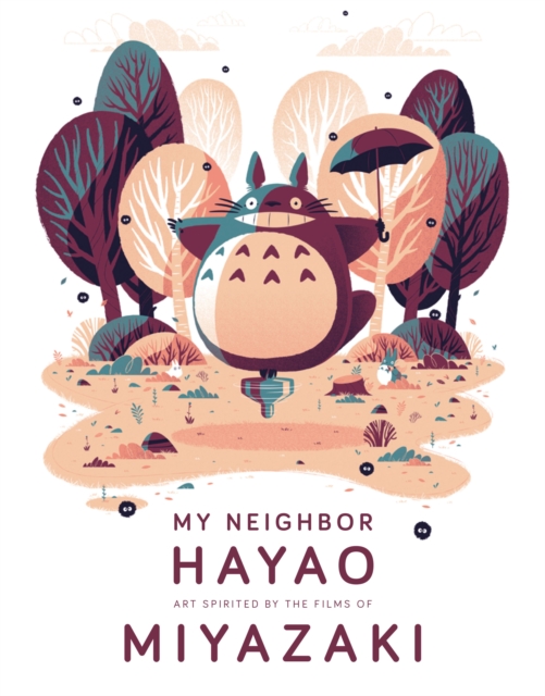 My Neighbor Hayao: Art Inspired by the Films of Miyazaki, Hardback Book