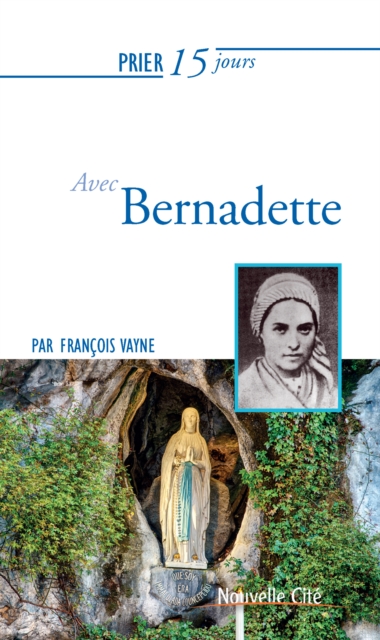 Prier 15 jours avec Bernadette, EPUB eBook