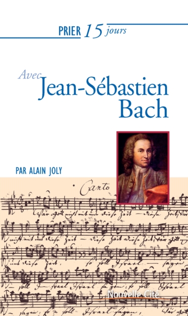 Prier 15 jours avec Jean-Sebastien Bach, EPUB eBook