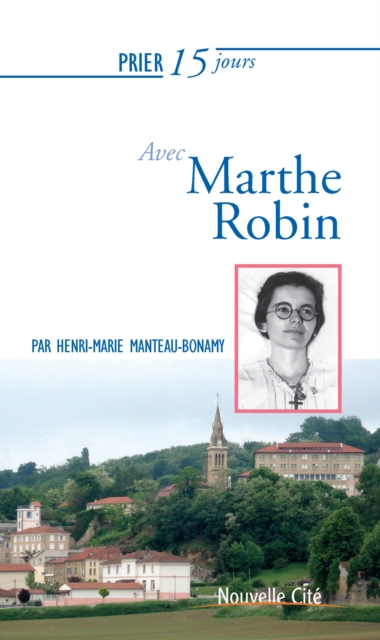 Prier 15 jours avec Marthe Robin, EPUB eBook