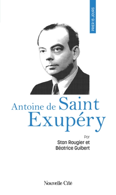 Prier 15 jours avec Antoine de Saint Exupery, EPUB eBook