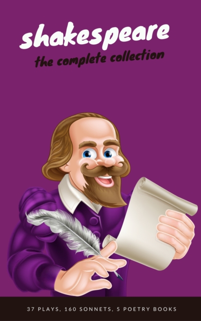 William Shakespeare: The Complete Collection (Hamlet + The Merchant of Venice + A Midsummer Night's Dream + Romeo and ... Lear + Macbeth + Othello and many more!)., EPUB eBook