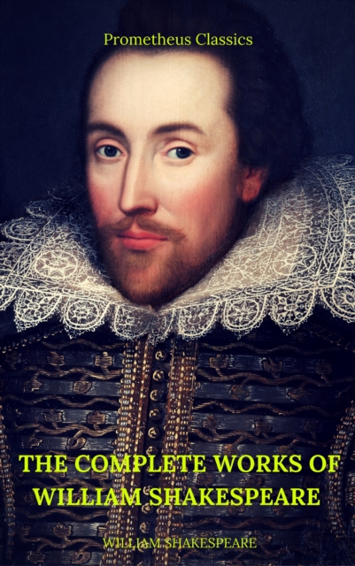 The Complete Works of William Shakespeare (Best Navigation, Active TOC)  (Prometheus Classics), EPUB eBook