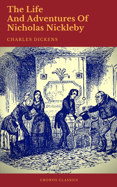 The Life And Adventures Of Nicholas Nickleby (Cronos Classics), EPUB eBook