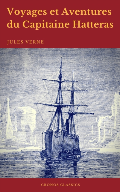 Voyages et Aventures du Capitaine Hatteras (Cronos Classics), EPUB eBook