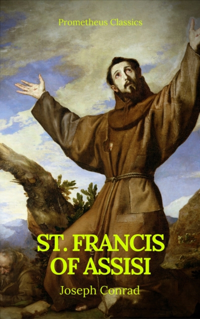 St. Francis of Assisi (Best Navigation, Active TOC) (Prometheus Classics), EPUB eBook