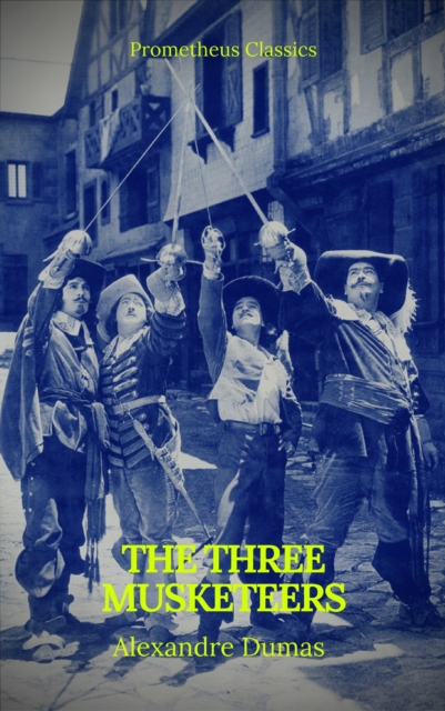 The Three Musketeers (Best Navigation, Active TOC) (Prometheus Classics), EPUB eBook