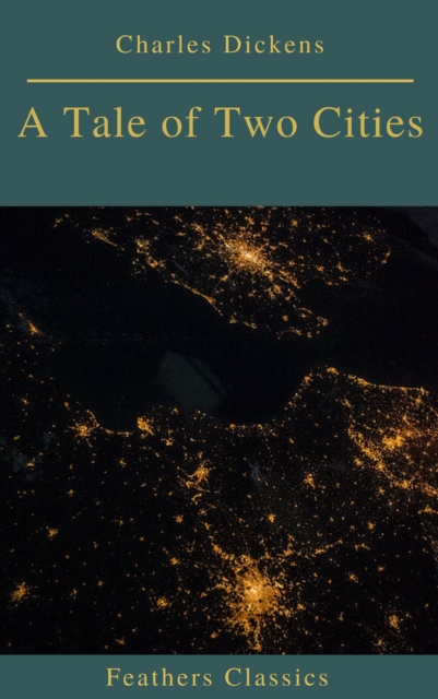 A Tale of Two Cities (Best Navigation, Active TOC)(Feathers Classics), EPUB eBook