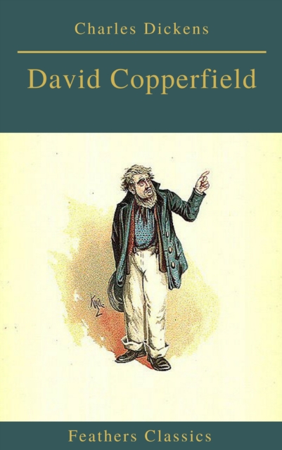 David Copperfield (Feathers Classics), EPUB eBook